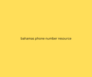 bahamas phone number resource