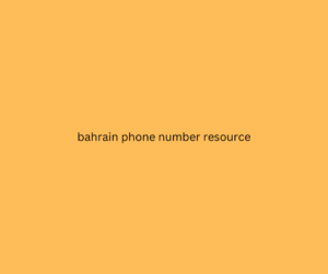 bahrain phone number resource